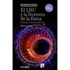 El LHC Y La Frontera De La F&iacute;sica