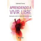 Aprendiendo a vivir libre (nueva edici&oacute;n)