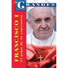 Francisco I. El papa de la esperanza