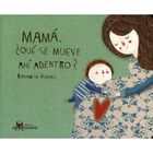 Mam&aacute;, &iquest;Qu&eacute; se mueve ah&iacute; adentro?