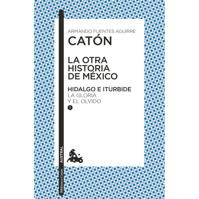 La Otra Historia de M&eacute;xico. Hidalgo E Iturbide ... image number null
