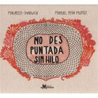 No des puntada sin hilo