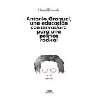 Antonio Gramsci, Una Educaci&oacute;n Conservadora para una Pol&iacute;tica Radical