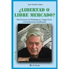 &iquest;Libertad O Libre Mercado? (Nueva Edici&oacute;n)