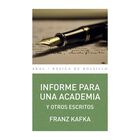 Informe para una Academia y Otros Escritos