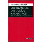 LOS BLANCOS, LOS JUD&Iacute;OS Y NOSOTROS