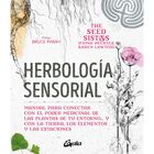Herbolog&iacute;a sensorial. Manual para conectar con el poder medicinal de las plantas de tu entorno&hellip;