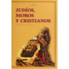 Jud&iacute;os, moros y cristianos