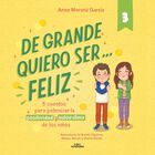 De Grande Quiero Ser... Feliz 3, De Morat&oacute; Garc&iacute;a Anna