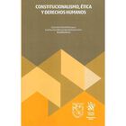 Constitucionalismo &Eacute;tica Y Derechos Humanos, De Gabriel A. Corral
