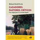 Cazadores, pastores, cr&iacute;ticos. Una utop&iacute;a para la sociedad digital
