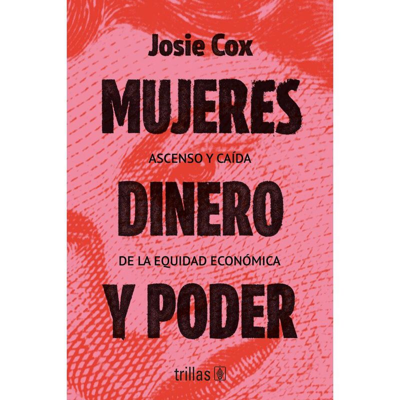 Mujeres, Dinero Y Poder, De Cox Josie, Trillas,... image number null