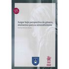 Juzgar Bajo Perspectiva De G&eacute;nero, Elementos Para Su Entendimiento