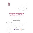 Guia Pr&aacute;ctica Para El An&aacute;lisis De Pruebas En Materia Familiar