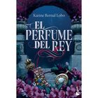 El Perfume Del Rey, De Karine Bernal Lobo, Booket, 2026