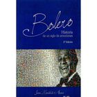 Bolero Historia De Un Siglo De Emociones, De Juan Montero