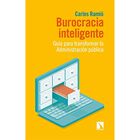 Burocracia inteligente. Gu&iacute;a para transformar la administraci&oacute;n p&uacute;blica