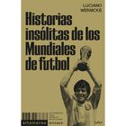 Historias Ins&oacute;litas De Los Mundiales De F&uacute;tbol, De Wernicke