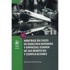 Arbitraje En Casos De Derechos Humanos Y Empresas. Examen De Sus Benficios Y Complicaciones