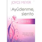 Ay&uacute;denme Siento Estr&eacute;s, De Joyce Meyer, Casa Creaci&oacute;n, 2011