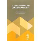 El Litigio Estrat&eacute;gico En Materia Ambiental, De Varios Autores