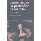 La perfecci&oacute;n de mi arte. Cartas escogidas