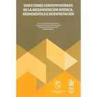 Direcciones Contempor&aacute;neas De La Argumentaci&oacute;n Jur&iacute;dica Hermen&eacute;utica E Interpretaci&oacute;n