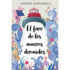 El Faro De Los Amores Dormidos, De Andrea Longarela, Booket