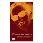 Operaci&oacute;n Noticia, De Glockner Fritz, Destino, Pasta Blanda