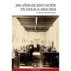 200 A&ntilde;os De Educaci&oacute;n En Oaxaca, De V&iacute;ctor Ra&uacute;l Mart&iacute;nez V&aacute;squez