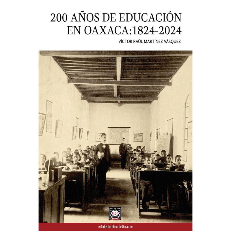 200 A&ntilde;os De Educaci&oacute;n En Oaxaca, De V&iacute;ctor Ra&uacute;l... image number null