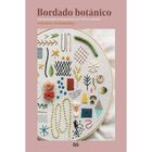 Bordado bot&aacute;nico. Gu&iacute;a de bordado contempor&aacute;neo con motivos naturales