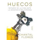 Huecos: Retazos de la vida ante la desaparici&oacute;n forzada