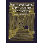 Sue&ntilde;o per c&aacute;pita & wonderful production