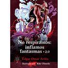 No respiramos inflamos fantasmas 2.0