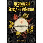 Herbolario de la senda de los venenos: Hierbas nocivas, solan&aacute;ceas medicinales y ente&oacute;genos rituales
