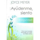Ay&uacute;denme Siento Inseguridad, De Joyce Meyer, Casa Creaci&oacute;n