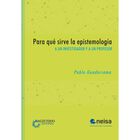 Para qu&eacute; sirve la epistemolog&iacute;a