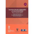 Incentivos Fiscales Ambientales A La Electromovilidad Alcance Y Evaluaci&oacute;n En M&eacute;xico