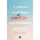 La Tierra Es El Lugar M&aacute;s Hermoso Del Cielo