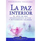La paz interior: El Arte de Ser Calmadamente Activo y Activamente Calmado