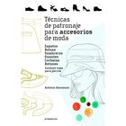 T&eacute;cnicas De Patronaje Para Accesorios De Moda , De Antonio