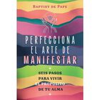 Perfecciona El Arte De Manifestar, De Pape Baptist De, 2026
