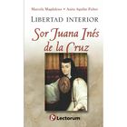 Libertad interior. Sor Juana In&eacute;s de la Cruz