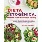 Dieta cetog&eacute;nica, recetas de 30 minutos (o menos). 100 recetas de bajo contenido en carbohidratos
