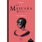 La M&aacute;scara Invisible