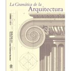 La Gram&aacute;tica De La Arquitectura