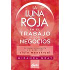 La Luna roja en el trabajo y los negocios. La mujer consciente y el poder del ciclo menstrual