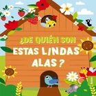 &iquest;De qui&eacute;n son estas lindas alas? Descubre sonidos divertidos. Libro interactivo