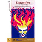 Esoter&oacute;sfera. Diez ensayos sobre esoterismo, pol&iacute;tica y literatura